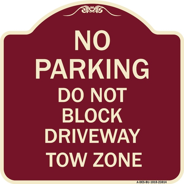 Signmission No Parking Do Not Block Driveway Tow Zone Heavy-Gauge Aluminum Sign, 18" x 18", BU-1818-23814 A-DES-BU-1818-23814 - main
